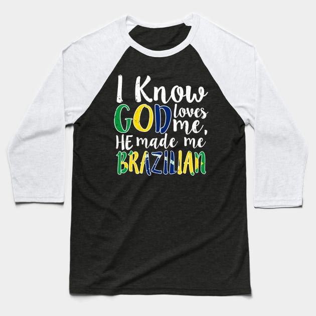 God Loves Me He Made Me Brazilian Flag Colors T-Shirt Baseball T-Shirt by Memes4Days